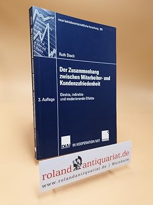 Bild des Verkufers fr Der Zusammenhang zwischen Mitarbeiter- und Kundenzufriedenheit : direkte, indirekte und moderierende Effekte / Ruth Stock. Mit einem Geleitw. von Christian Homburg / Neue betriebswirtschaftliche Forschung ; Bd. 281 zum Verkauf von Roland Antiquariat UG haftungsbeschrnkt