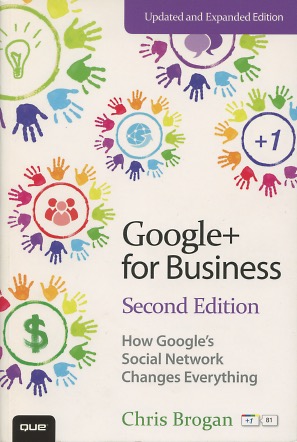 Seller image for Google+ for Business: How Google's Social Network Changes Everything (2nd Edition) (Que Biz-Tech) for sale by Kenneth A. Himber
