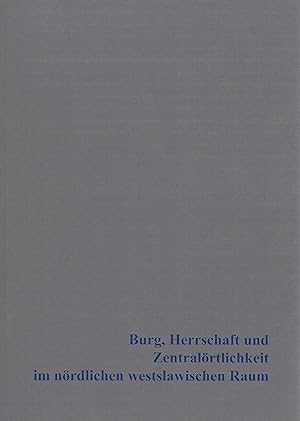 Seller image for Burg, Herrschaft und Zentralrtlichkeit im nrdlichen westslawischen Raum (BUFM Band 92) for sale by Verlag Beier & Beran
