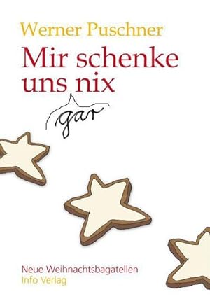 Bild des Verkufers fr Mir schenke uns gar nix : Neue Weihnachtsbagatellen zum Verkauf von AHA-BUCH