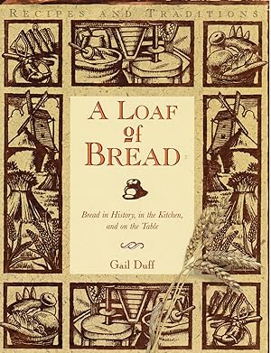 A Loaf of Bread: Bread in History, in the Kitchen, and on the Table