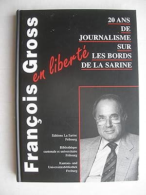 Image du vendeur pour FRANOIS GROSS EN LIBERT - 20 ANS DE JOURNALISME SUR LES BORDS DE LA SARINE mis en vente par La Bouquinerie des Antres