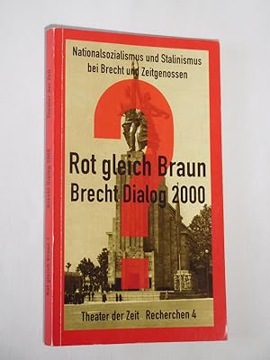 Seller image for Rot = Braun? Brecht-Dialog 2000. Nationalsozialismus und Stalinismus bei Brecht und Zeitgenossen. Herausgegeben von Therese Hrnigk und Alexander Stephan (= Recherchen 4) for sale by Fast alles Theater! Antiquariat fr die darstellenden Knste