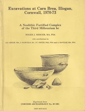 Seller image for Excavations at Carn Brea Illogan, Cornwall, 1970-73 (A Neolithic Fortified Complex of the Third Millennium bc, Reprinted from Cornish Archaeology No.20 1981) for sale by Kennys Bookstore