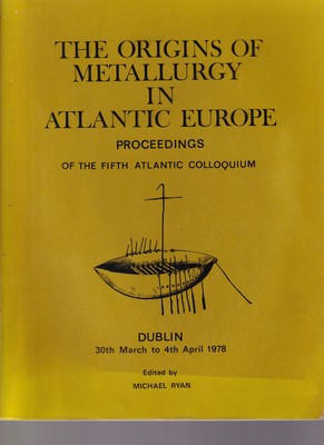 Image du vendeur pour The Origins of Metallurgy in Atlantic Europe :Proceedings of the Fifth Atlantic Colloquium, Dublin 1978 mis en vente par Kennys Bookshop and Art Galleries Ltd.