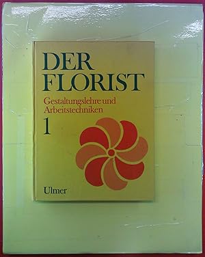 Seller image for Der Florist. Gestaltungslehre und Arbeitstechniken 1. Vierte Auflage. 397 Abbildungen. 4 Farbtafeln. for sale by biblion2