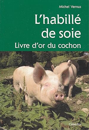Bild des Verkufers fr L'habill de soie. Livre d'or du cochon. zum Verkauf von le livre ouvert. Isabelle Krummenacher
