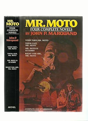 Mr Moto 4 Complete Novels: Your Turn, Mr Moto; Think Fast, Mr Moto; Mr Moto is So Sorry; Right Yo...