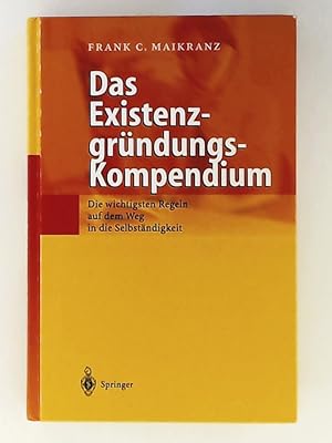 Seller image for Das Existenzgrndungs-Kompendium: Die wichtigsten Regeln auf dem Weg in die Selbststndigkeit for sale by Leserstrahl  (Preise inkl. MwSt.)