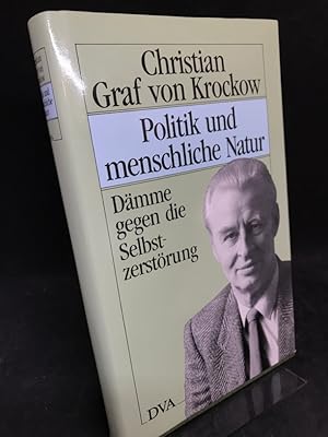 Bild des Verkufers fr Politik und menschliche Natur. Dmme gegen die Selbstzerstrung. zum Verkauf von Altstadt-Antiquariat Nowicki-Hecht UG