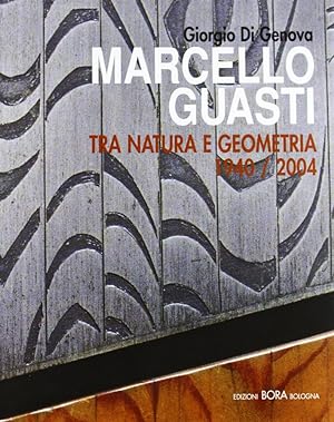 Seller image for Marcello Guasti. Tra natura e geometria (1940-2004) for sale by Libreria della Spada online