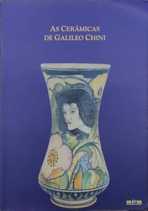 CERAMICHE (LE) DI GALILEO CHINI/ AS CERÂMICAS DE GALILEU CHINI.