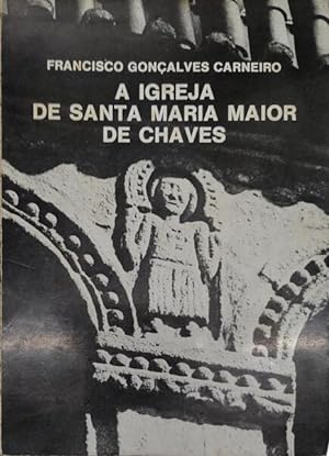A IGREJA DE SANTA MARIA MAIOR DE CHAVES.