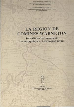 Seller image for La rgion de Comines-Warneton. Sept sicles de documents cartographiques et iconographiques for sale by Librairie Archaion