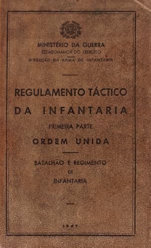 REGULAMENTO TÁCTICO DA INFANTARIA. Ordem Unida Batalhão e Regimento de Infantaria.
