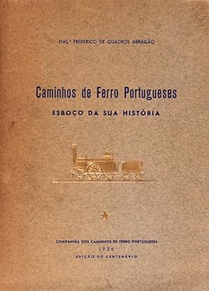 CAMINHOS DE FERRO PORTUGUESES. Esboço da sua História.