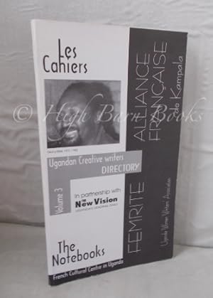 Les Cahiers/The Notebooks: Ugandan Creative Writers Directory Volume 3