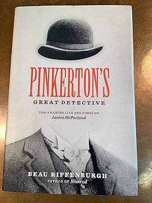 Imagen del vendedor de Pinkerton's Great Detective: The Amazing Life and Times of James McParland a la venta por Bear Street Books and Records