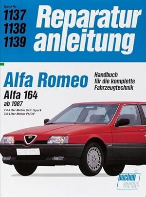 Imagen del vendedor de Alfa Romeo 164 ab 1987 : 2.0-Liter-Motor Twin Spark, 3.0-Liter-Motor V6/QV a la venta por AHA-BUCH GmbH