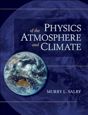Image du vendeur pour Physics of the Atmosphere and Climate by Salby, Murry L. [Hardcover ] mis en vente par booksXpress