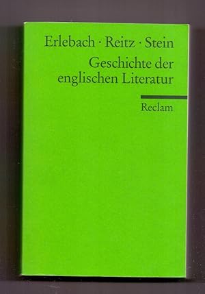 Bild des Verkufers fr Geschichte der englischen Literatur. Peter Erlebach ; Bernhard Reitz ; Thomas Michael Stein / Reclams Universal-Bibliothek ; Nr. 17668 zum Verkauf von Die Wortfreunde - Antiquariat Wirthwein Matthias Wirthwein