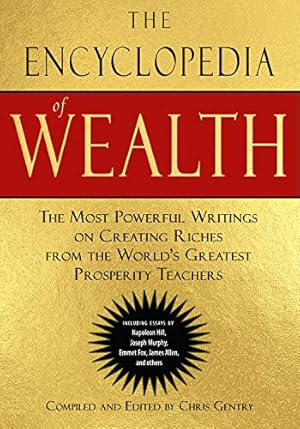 Image du vendeur pour The Encyclopedia of Wealth: The Most Powerful Writings on Creating Riches from the World's Greatest Prosperity Teachers [Paperback ] mis en vente par booksXpress