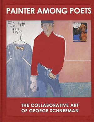 Painter Among Poets: The Collaborative Art of George Schneeman