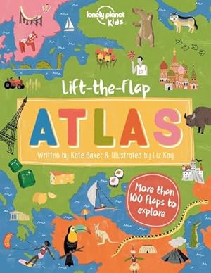 Image du vendeur pour Lift-the-Flap Atlas (Lonely Planet Kids) by Lonely Planet Kids, Baker, Kate [Hardcover ] mis en vente par booksXpress