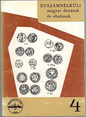 Évszámnélküli, magyar denárok és obulusok. 1308 - 1502. [= Az Eremgyujtók Kiadánysorozata 4. szám].