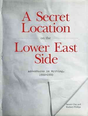 Imagen del vendedor de A Secret Location on the Lower East Side: Adventures in Writing 1960-1980: A Sourcebook of Information a la venta por Granary Books