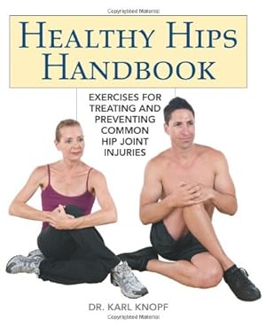 Image du vendeur pour Healthy Hips Handbook: Exercises for Treating and Preventing Common Hip Joint Injuries [Soft Cover ] mis en vente par booksXpress
