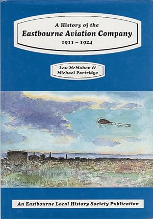 A History of the Eastbourne Aviation Company History / Lou McMahon, Michael Partridge