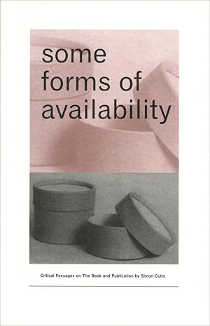 Immagine del venditore per Some Forms of Availability: Critical Passages on the Book and Publication venduto da Granary Books