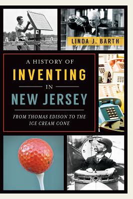 Immagine del venditore per A History of Inventing in New Jersey: From Thomas Edison to the Ice Cream Cone (Paperback or Softback) venduto da BargainBookStores
