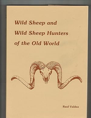 Bild des Verkufers fr WILD SHEEP AND WILD SHEEP HUNTERS OF THE OLD WORLD zum Verkauf von Jim Hodgson Books