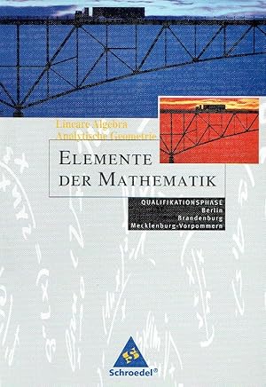 Bild des Verkufers fr Elemente der Mathematik. Lineare Algebra/Analytische Geometrie. Qualifikationsphase. Berlin, Brandenburg, Mecklenburg-Vorpommern. zum Verkauf von Antiquariat Bernhardt