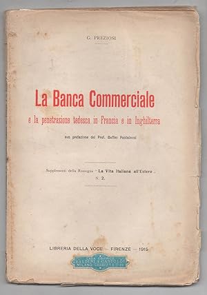 La Banca Commerciale e la penetrazione tedesca in Francia e in Inghilterra [in copertina: La Banc...