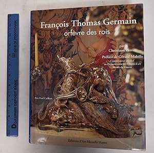 Seller image for Francois Thomas Germain: Orfevre des Rois for sale by Mullen Books, ABAA