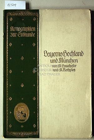 Bayerns Hochland und München. [= Monographien zur Erdkunde, Bd. 6]