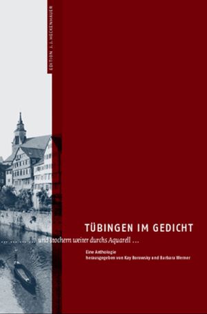 Tübingen im Gedicht . und stochern weiter durchs Aquarell . Eine Anthologie hrsg. von Kay Borowsk...
