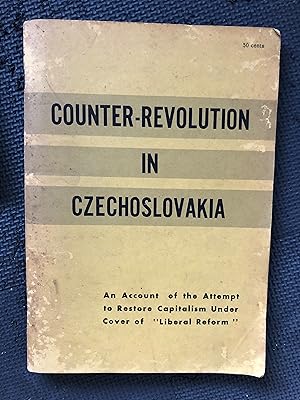 Imagen del vendedor de Counter-Revolution in Czechoslovakia; An Account of the Attempt to Restore Capitalism Under Cover of "Liberal Reform" a la venta por Cragsmoor Books