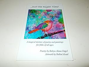 Imagen del vendedor de Just the Right Time : A Magical Mixture of Poetry and Paintings for Folk o All Ages a la venta por Paradise Found Books