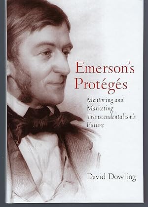 Emerson's Protégés: Mentoring and Marketing Transcendentalism's Future