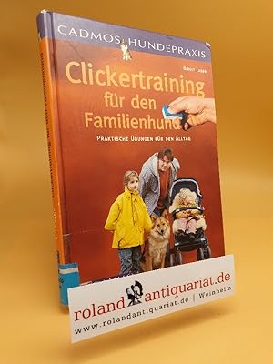 Clickertraining für den Familienhund / von Birgit Laser / Cadmos-Hundebücher Cadmos Hundepraxis