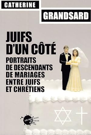 Bild des Verkufers fr Juifs d'un ct. Portraits de descendants de mariages entre juifs et chrtiens (Sciences humaines petit format) zum Verkauf von Fundus-Online GbR Borkert Schwarz Zerfa