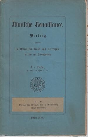 Ulmische Renaissance Vortrag gehalten im Verein für Kunst und Altertum in Ulm und Oberschwaben