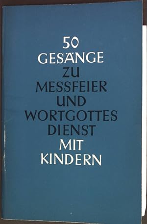 Bild des Verkufers fr 50 Gesnge zu Mefeier und Wortgottesdienst mit Kindern. zum Verkauf von books4less (Versandantiquariat Petra Gros GmbH & Co. KG)
