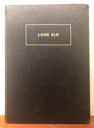 Seller image for LONE ELK. The Life Story of Bill Williams, Trapper and Guide of the Far West for sale by Lost Horizon Bookstore