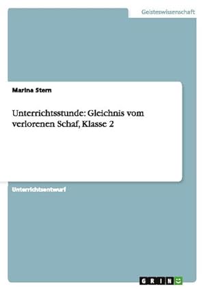 Bild des Verkufers fr Unterrichtsstunde: Gleichnis vom verlorenen Schaf, Klasse 2 zum Verkauf von AHA-BUCH GmbH