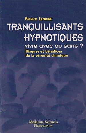 Seller image for Tranquillisants, hypnotiques, vivre avec ou sans? : risques et bnfices de la srnit chimique for sale by PRISCA